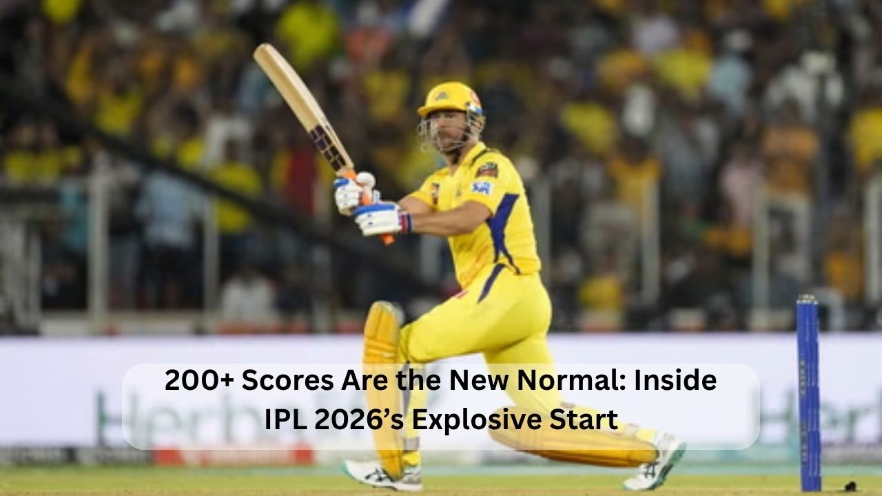 200+ Scores Are the New Normal: Inside IPL 2026’s Explosive Start