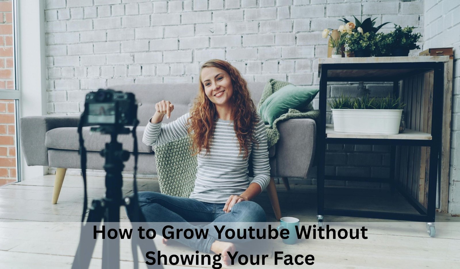 How to Grow Youtube Without Showing Your Face