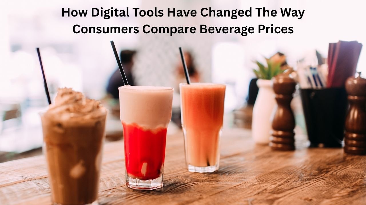 How Digital Tools Have Changed The Way Consumers Compare Beverage Prices